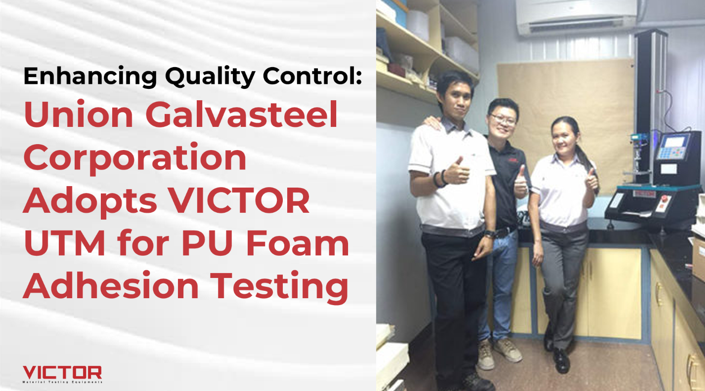 Enhancing Quality Control: Union Galvasteel Corporation Adopts VICTOR UTM for PU Foam Adhesion Testing