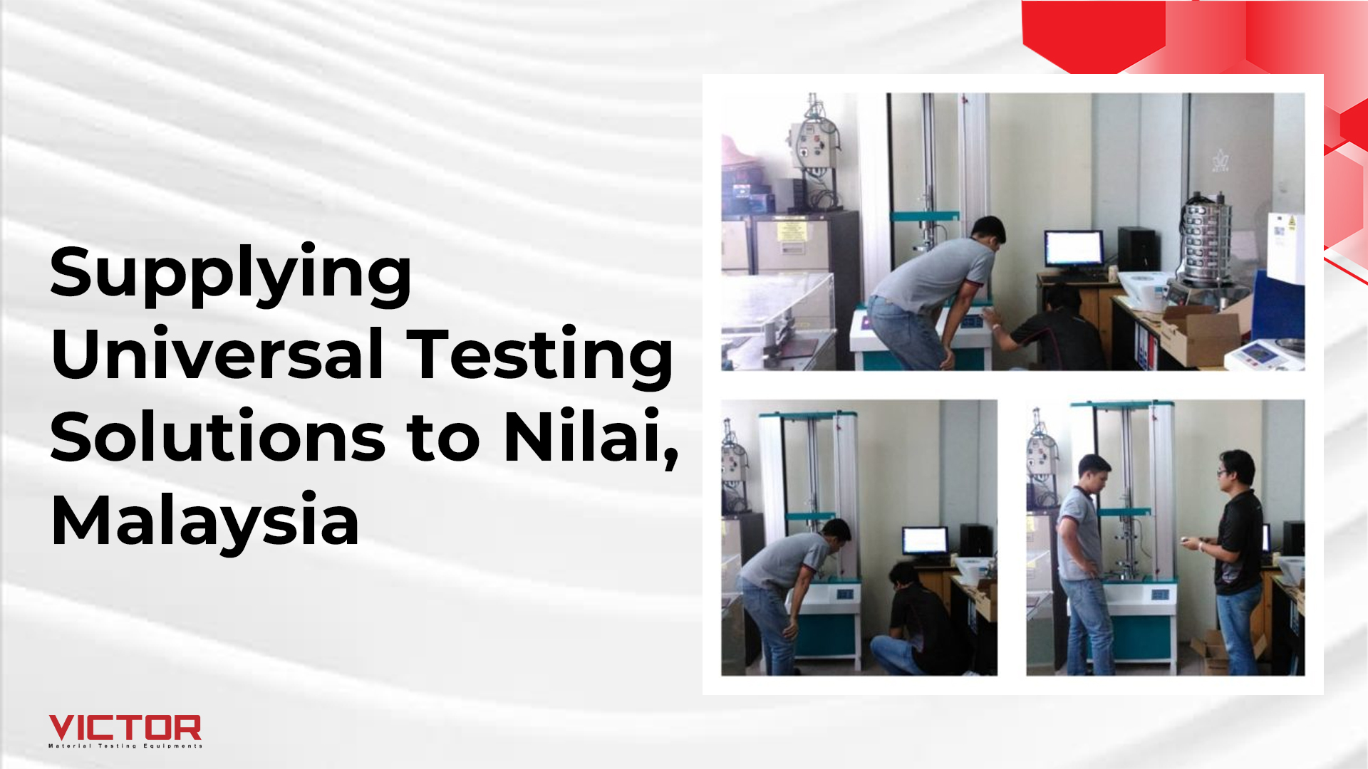 Victor Manufacturing Supplies Universal Testing Solutions to a Plastic Manufacturer in Nilai, Malaysia