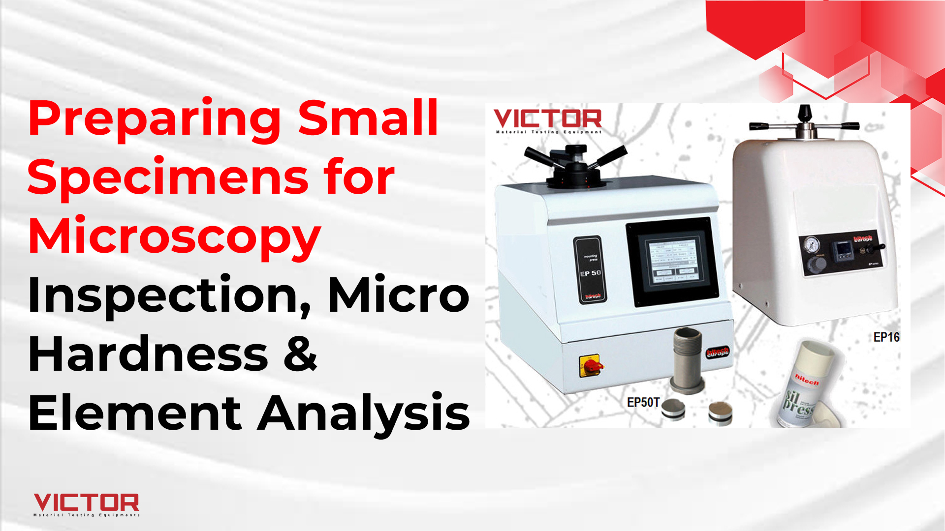 Preparing Small Specimens for Microscopy Inspection, Micro Hardness & Element Analysis