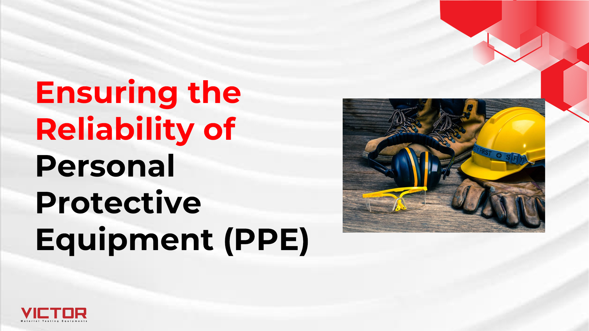 Ensuring the Reliability of Personal Protective Equipment (PPE)