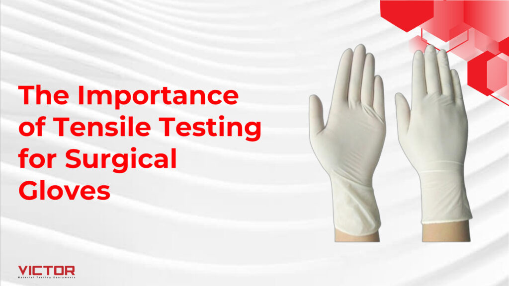 The Importance of Tensile Testing for Surgical Gloves