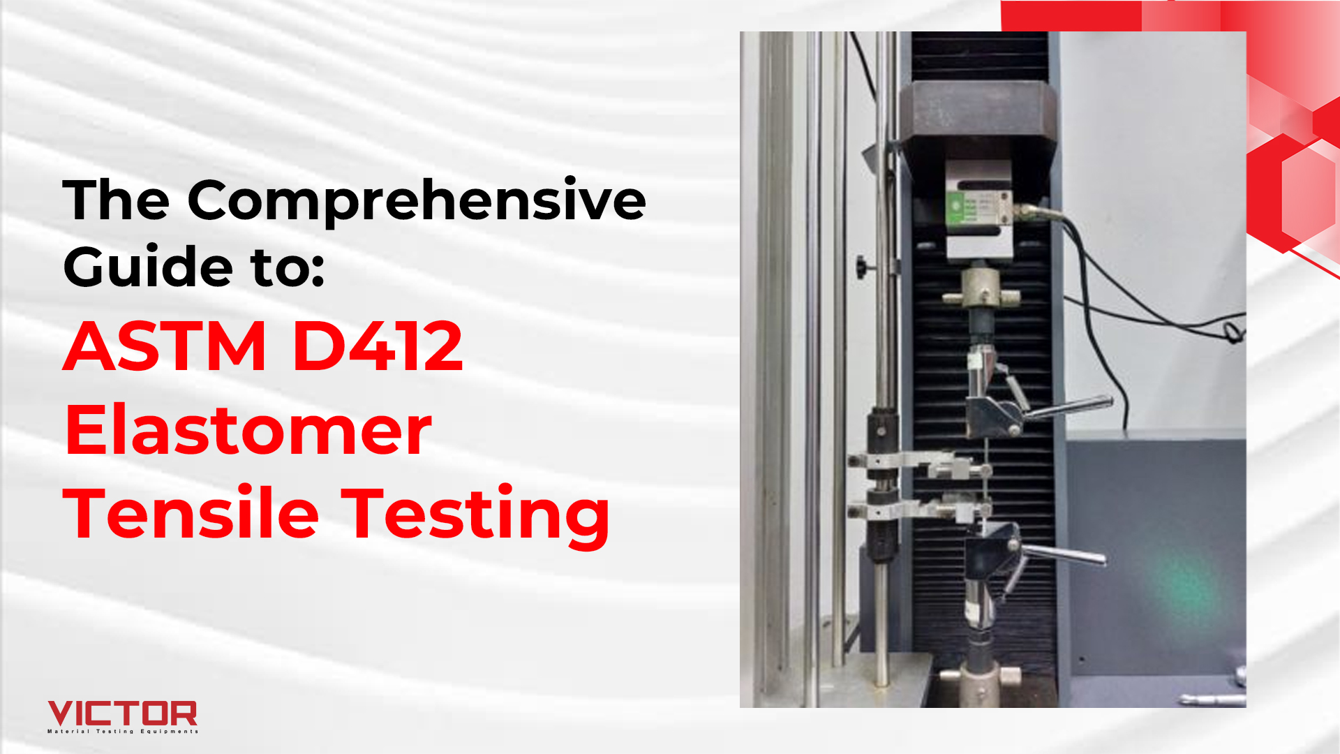 The Comprehensive Guide to ASTM D412 Elastomer Tensile Testing