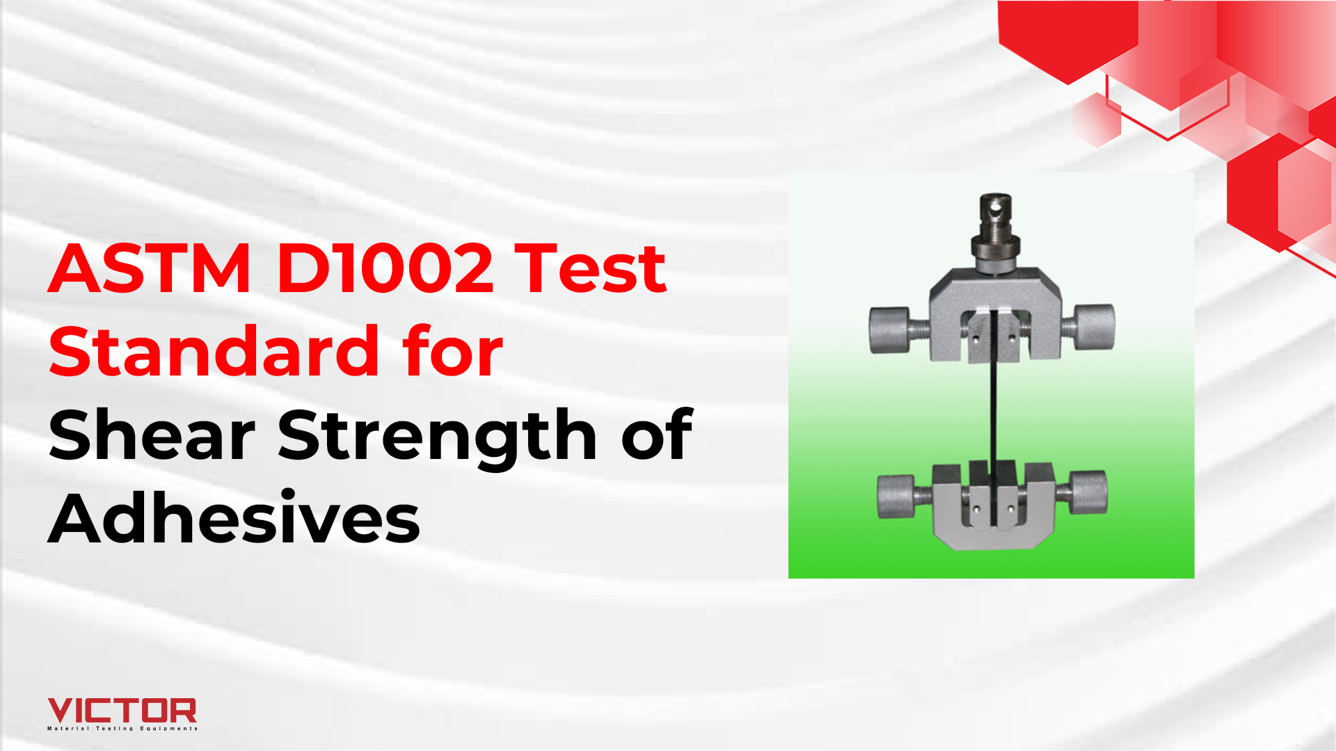 ASTM D1002 Test Standard for Shear Strength of Adhesives