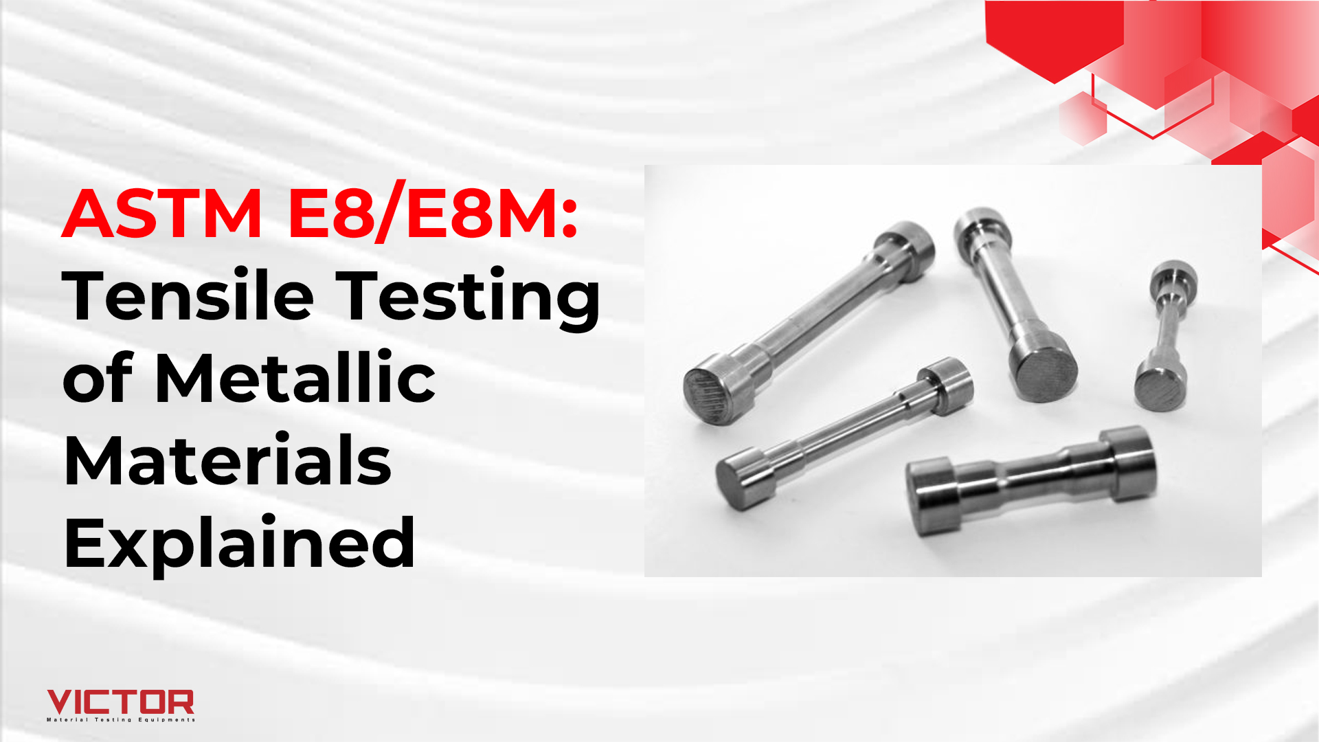 ASTM E8/E8M: Tensile Testing of Metallic Materials Explained