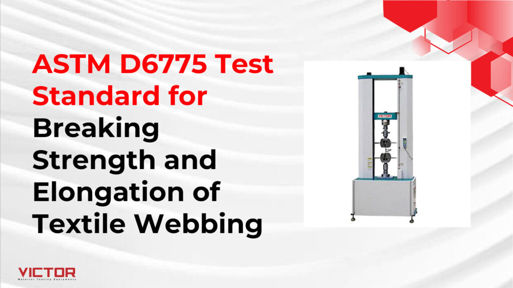 ASTM D6775 Test Standard for Breaking Strength and Elongation of Textile Webbing | Victor Materials