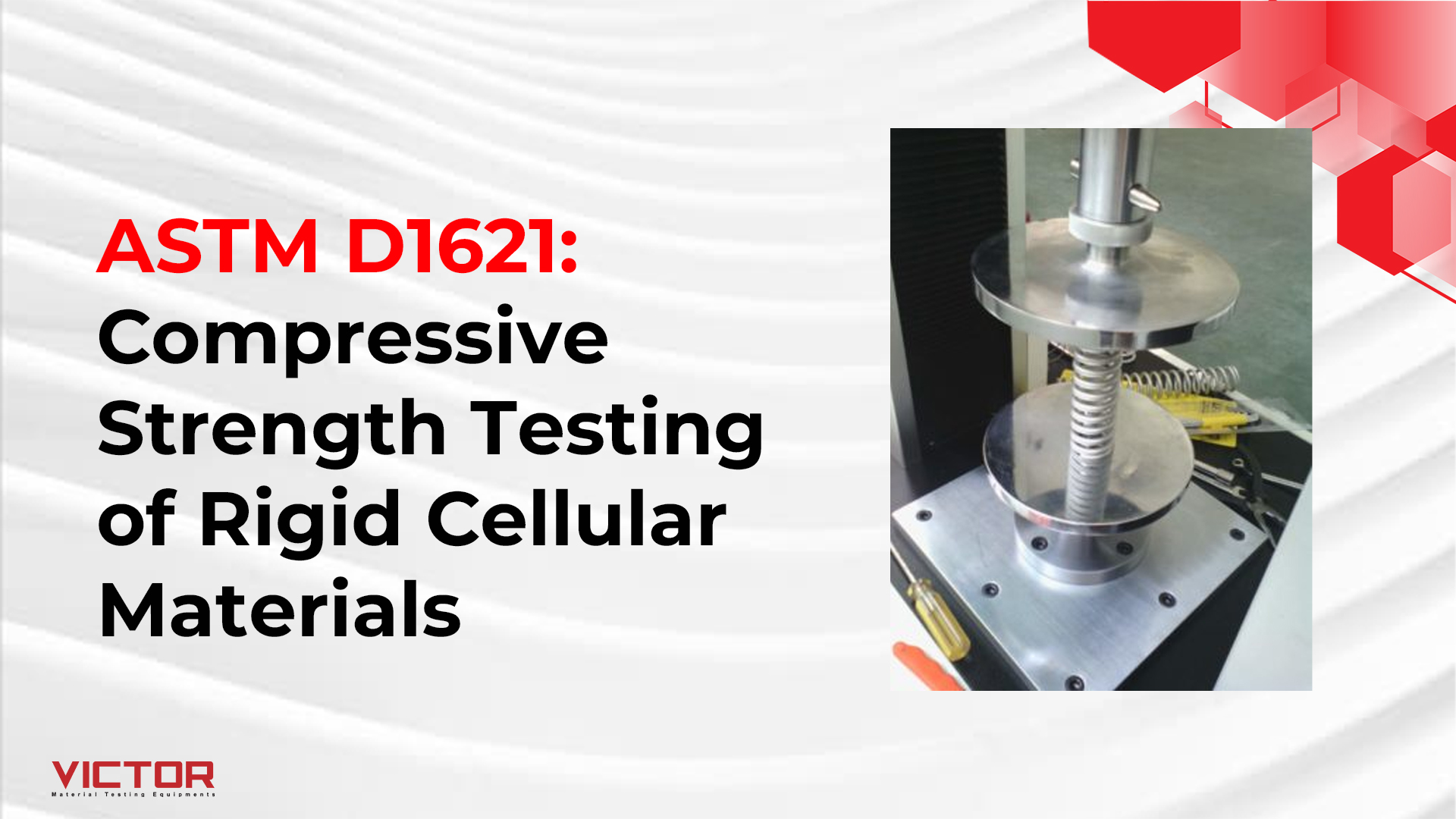 ASTM D1621: Compressive Strength Testing of Rigid Cellular Materials