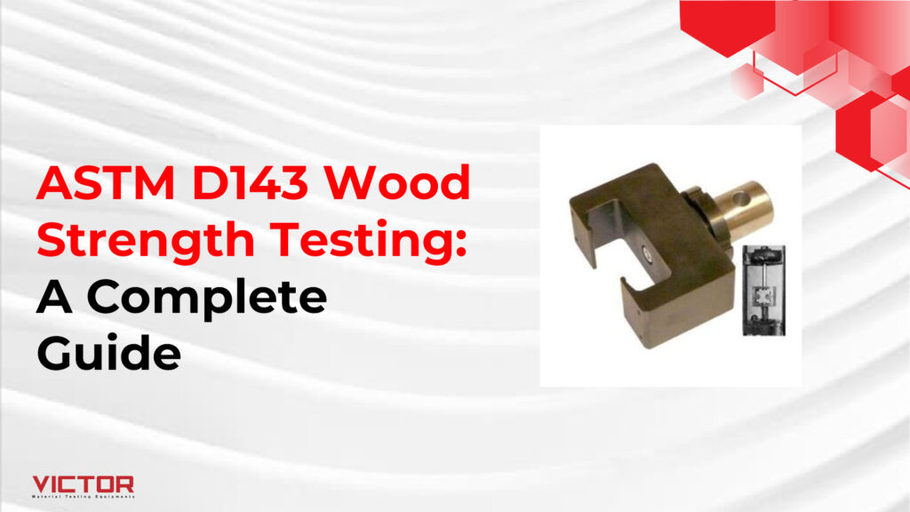ASTM D143 Wood Strength Testing: A Complete Guide