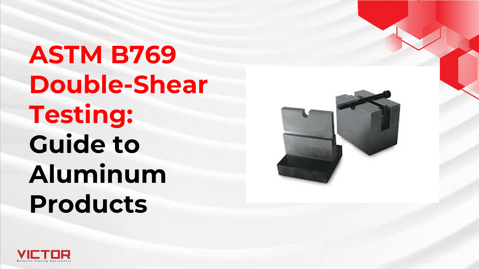 ASTM B769 Double-Shear Testing: Guide to Aluminum Products