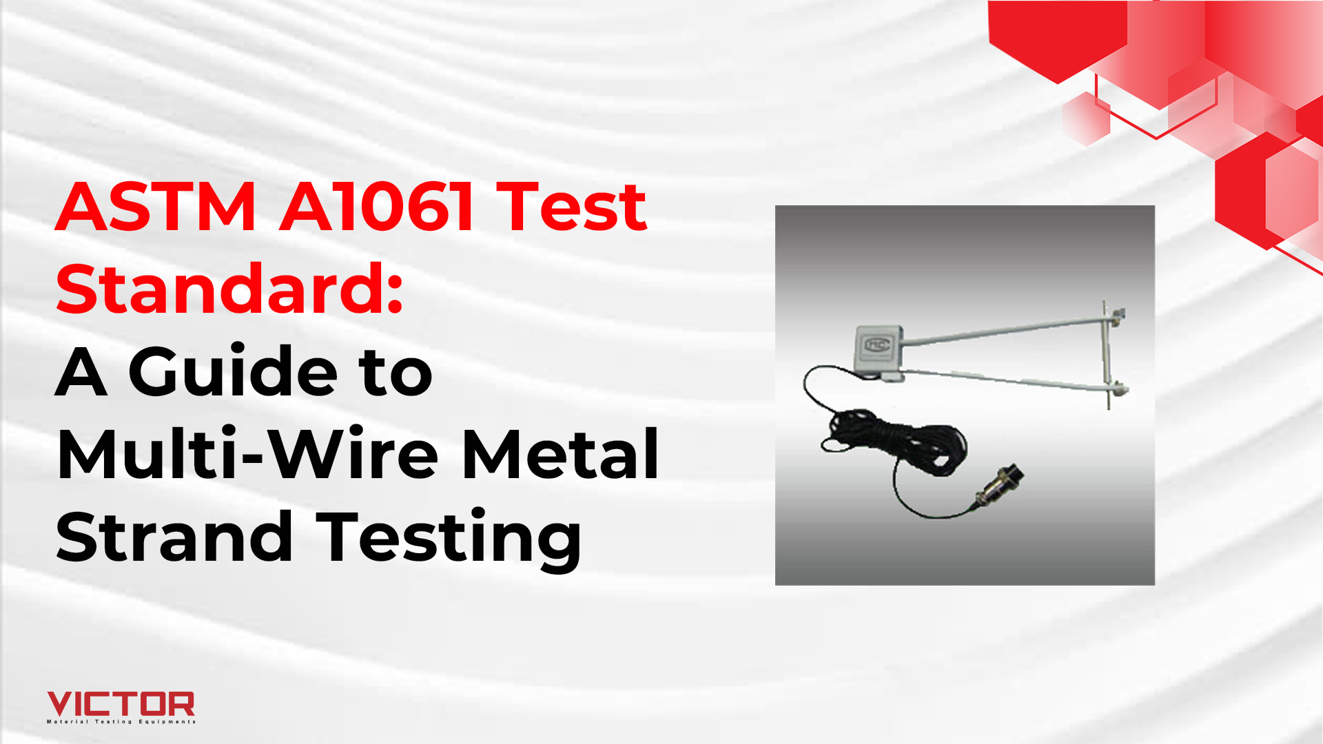 ASTM A1061 Test Standard: A Guide to Multi-Wire Metal Strand Testing