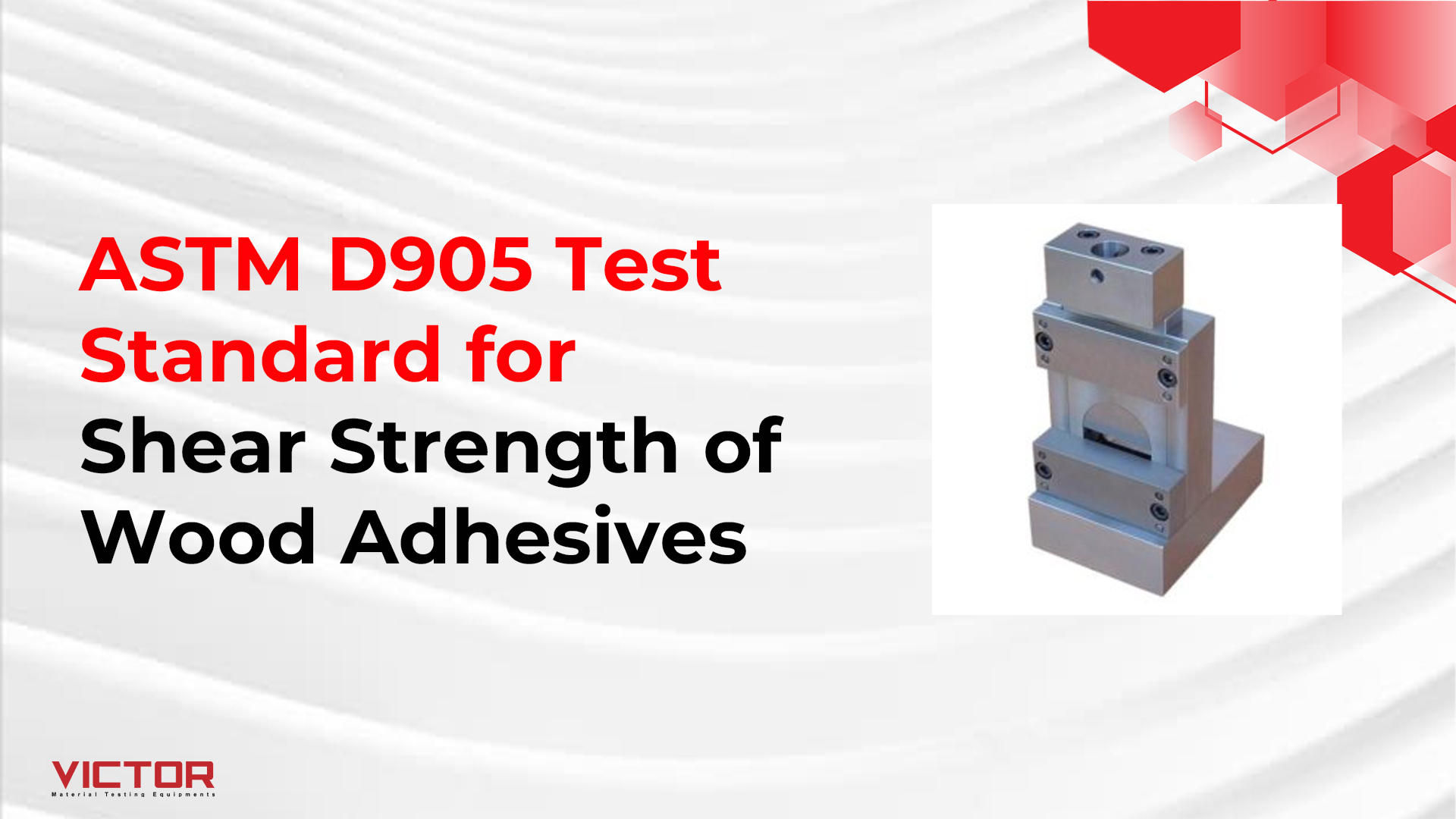 ASTM D905 Test Standard for Shear Strength of Wood Adhesives | Victor Materials