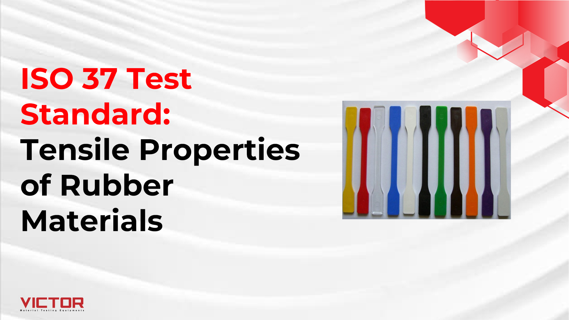 ISO 37 Test Standard: Tensile Properties of Rubber Materials