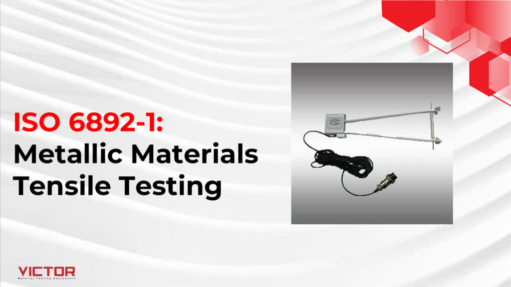 ISO 6892-1: Metallic Materials Tensile Testing