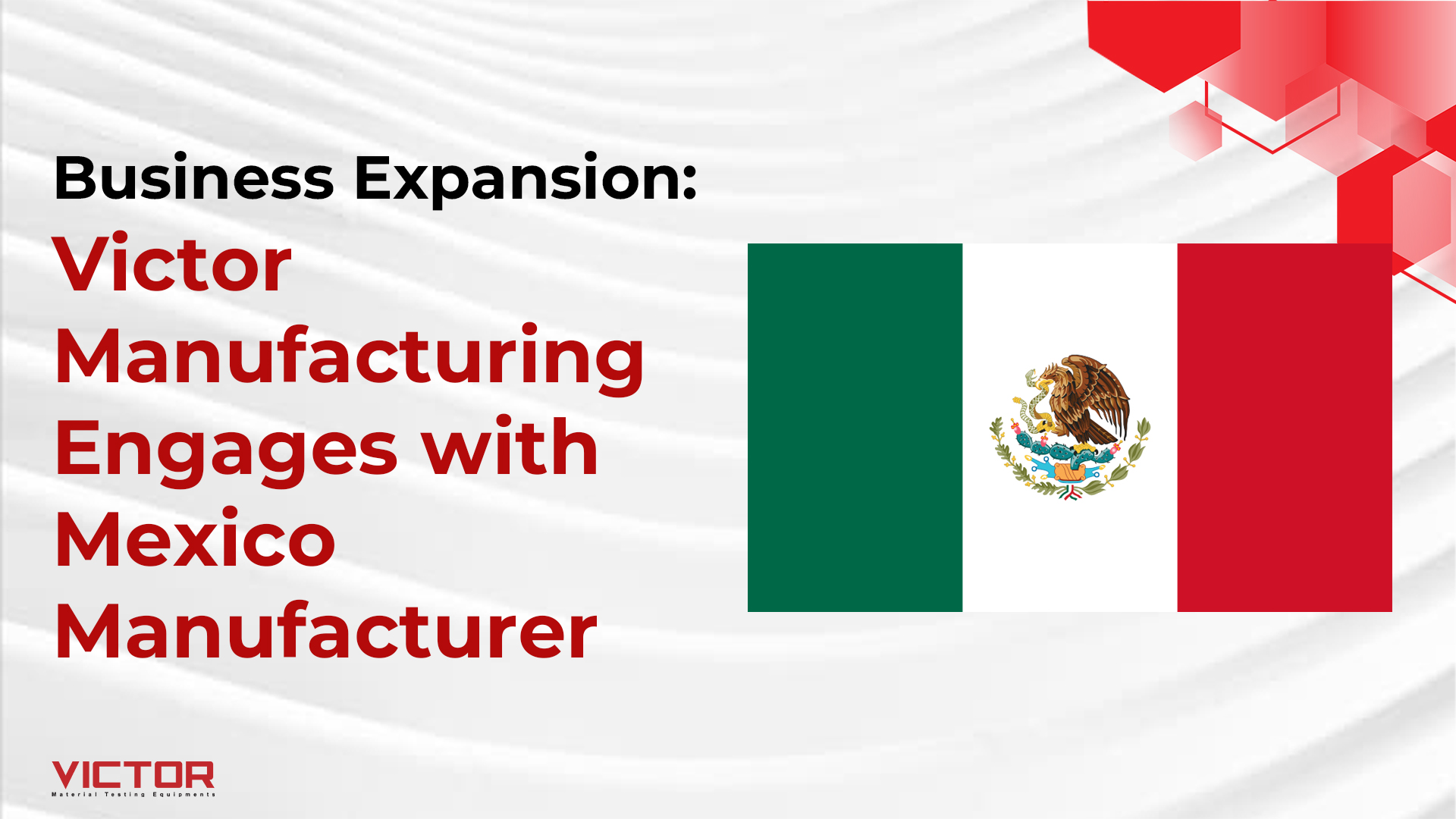 Business Expansion: Victor Manufacturing Engages with Mexico Manufacturer
